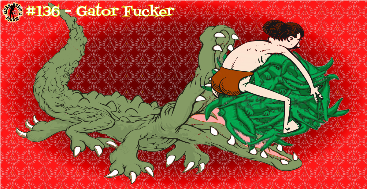 You are currently viewing #136 – Gator Fucker