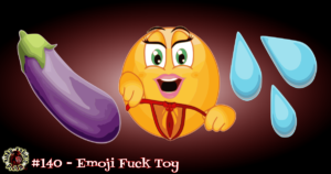 Read more about the article #140 – Emoji Fuck Toy