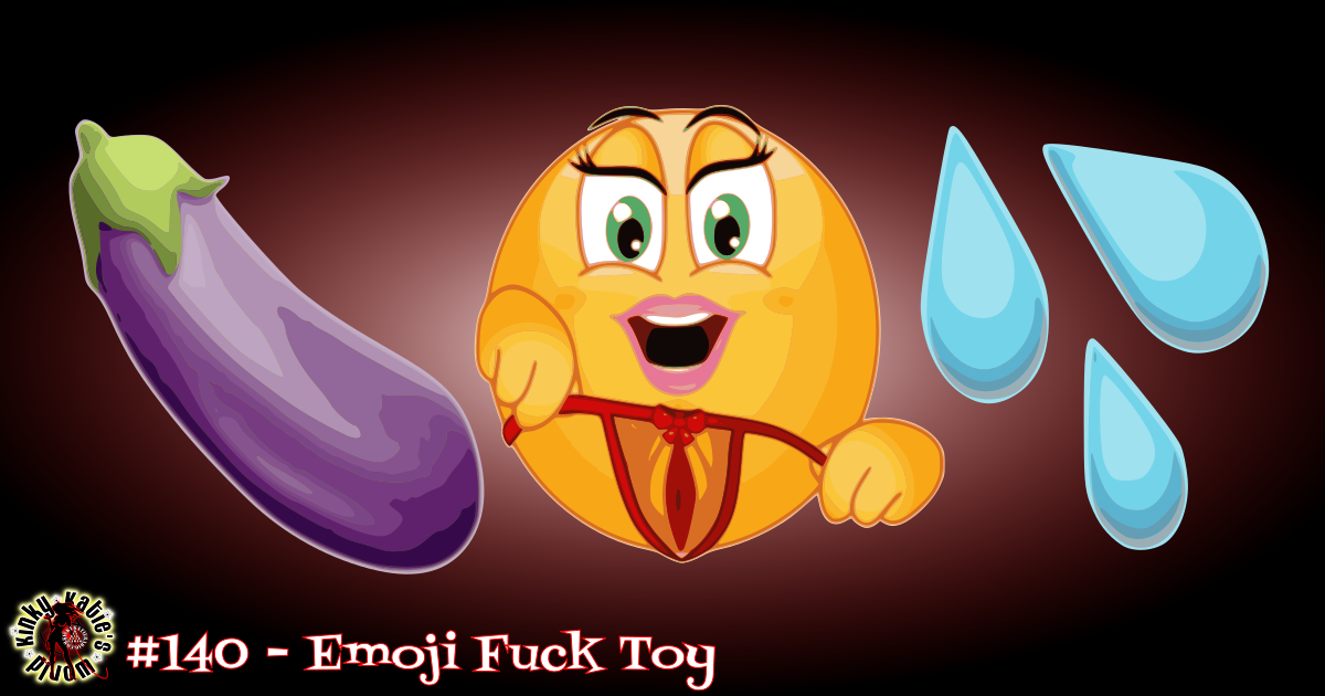 You are currently viewing #140 – Emoji Fuck Toy