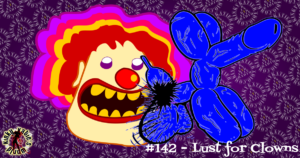 Read more about the article #142 – Lust for Clowns