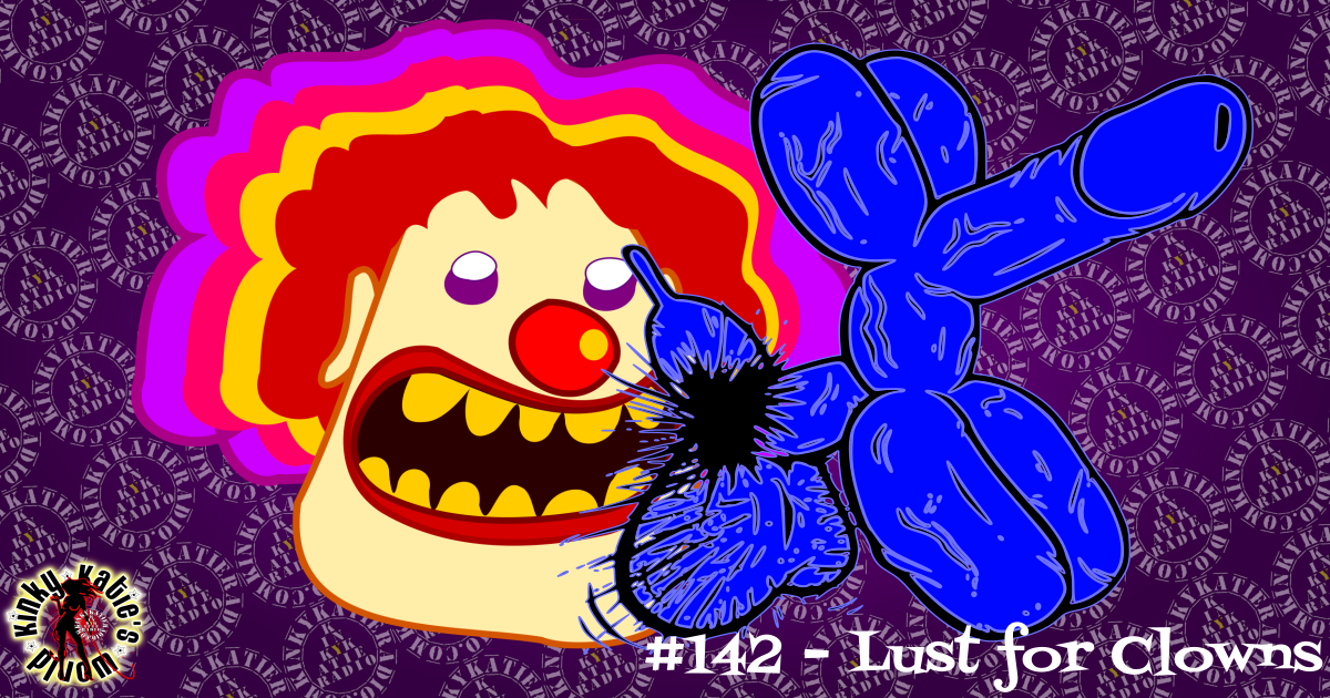 You are currently viewing #142 – Lust for Clowns