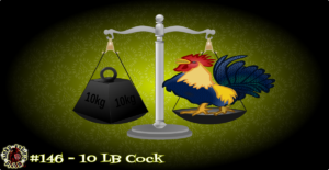 Read more about the article #146 – 10 LB Cock