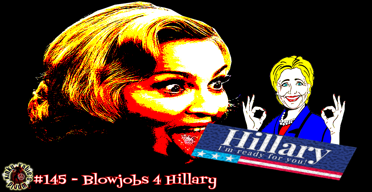 You are currently viewing #145 – Blowjobs 4 Hillary