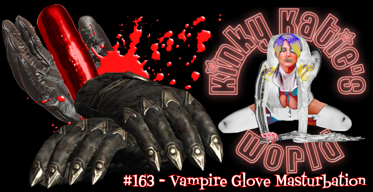 You are currently viewing #163 – Vampire Glove Masturbation