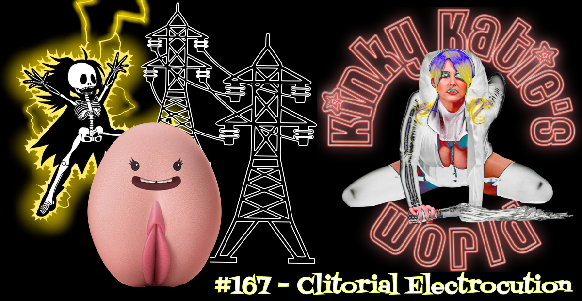 You are currently viewing #167 – Clitoral Electricution