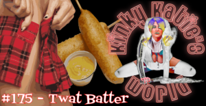 Read more about the article #175 – Twat Batter