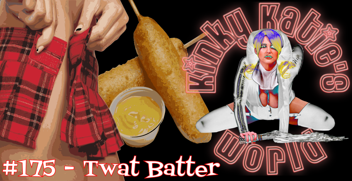You are currently viewing #175 – Twat Batter