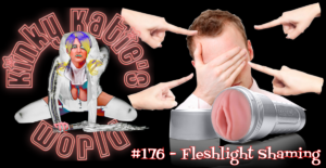 Read more about the article #176 – Fleshlight Shaming