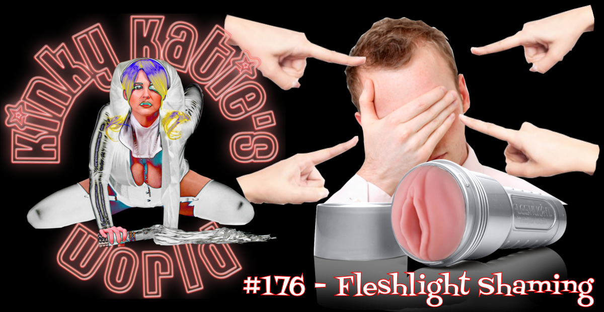 You are currently viewing #176 – Fleshlight Shaming