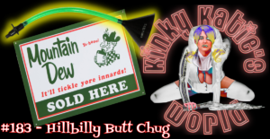 Read more about the article #183 – Hillbilly Butt Chug