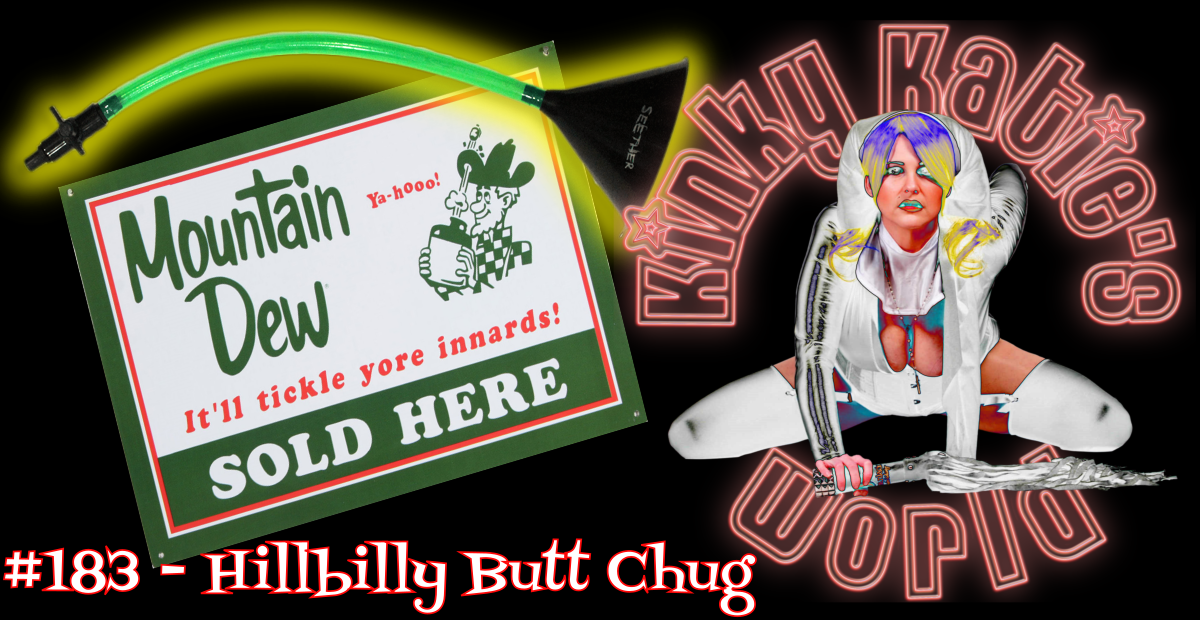You are currently viewing #183 – Hillbilly Butt Chug