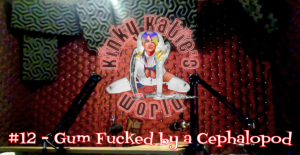 Read more about the article #12 – Gum F’d by a Cephalopod