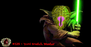 Read more about the article #125 – Yoni Snatch Master