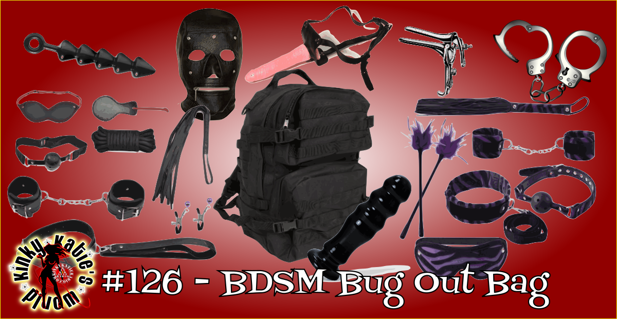 You are currently viewing #126 – BDSM Bug Out Bag