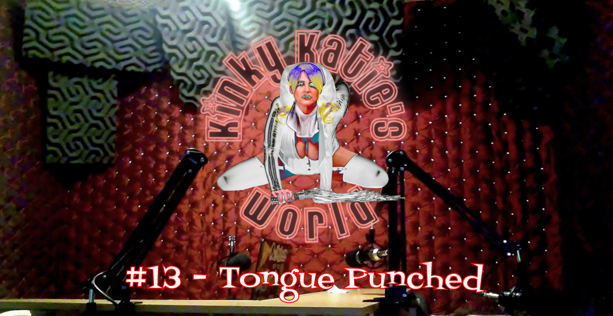 You are currently viewing #13 – Tongue Punched