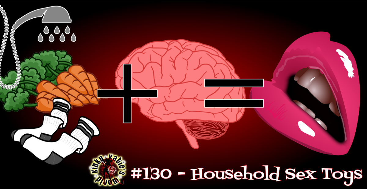 You are currently viewing #130 – Household Sex Toys