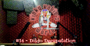 Read more about the article #14 – Dildo Decapatation