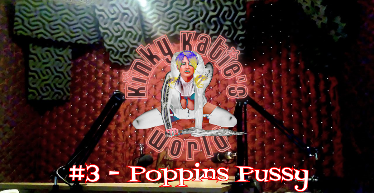 You are currently viewing #3 – Poppins Pussy