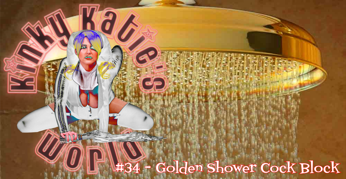 You are currently viewing #34 – Golden Shower Cock Block