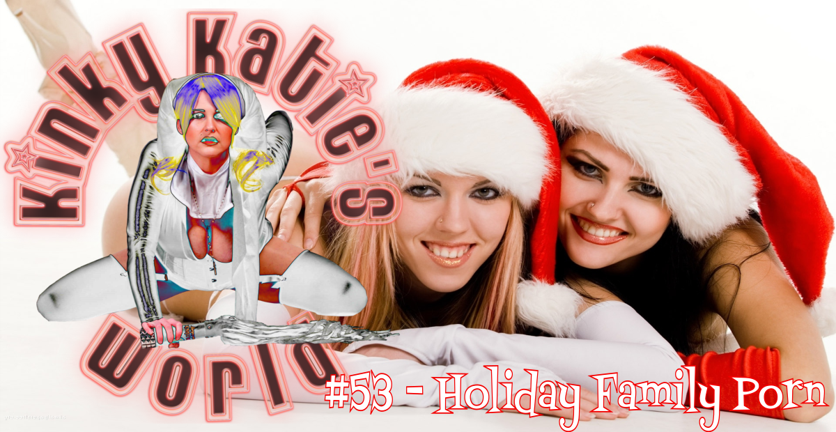 You are currently viewing #53 – Holiday Family Porn