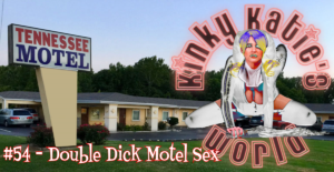 Read more about the article #54 – Double Dick Motel Sex