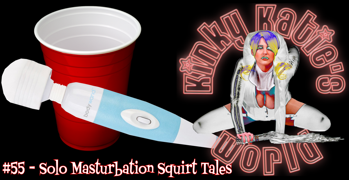 You are currently viewing #55 – Solo Masturbation Squirt Tales