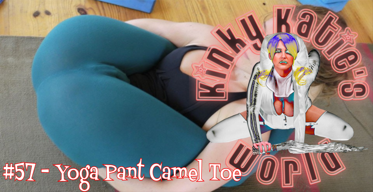 You are currently viewing #57 – Yoga Pant Camel Toe