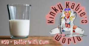 Read more about the article #59 – Better With Cum