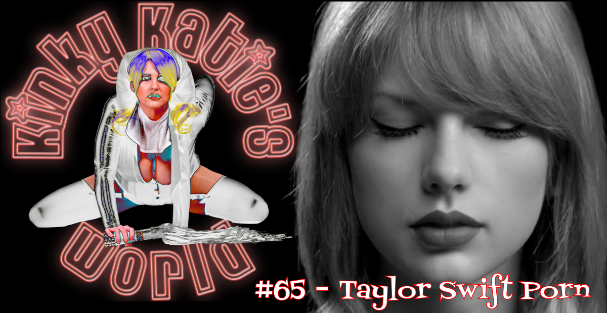 You are currently viewing #65 – Taylor Swift Porn
