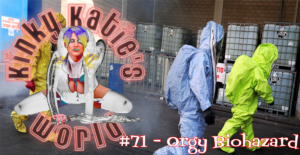 Read more about the article #71 – Orgy Biohazard