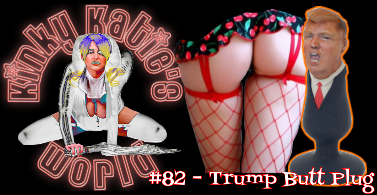 You are currently viewing #82 – Trump Butt Plug