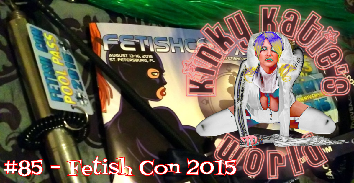 You are currently viewing #85 – Fetish Con 2015
