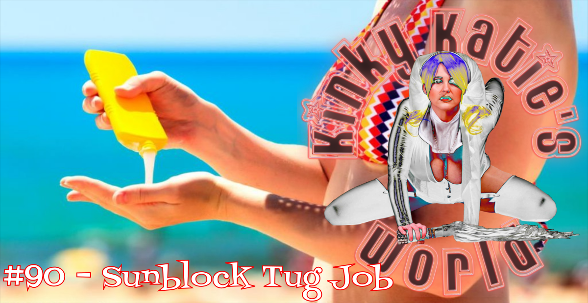 You are currently viewing #90 – Sunblock Tug Job