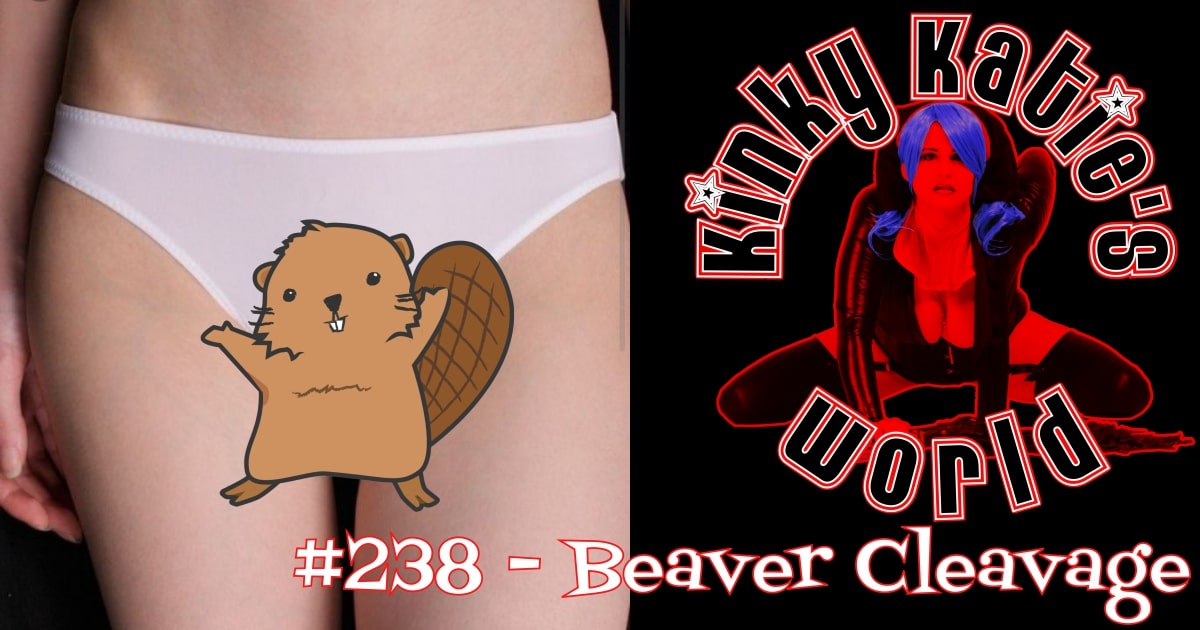 You are currently viewing #238 – Beaver Cleavage