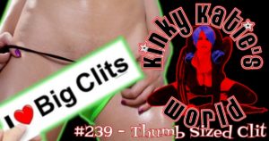 Read more about the article #239 – Thumb Sized Clit