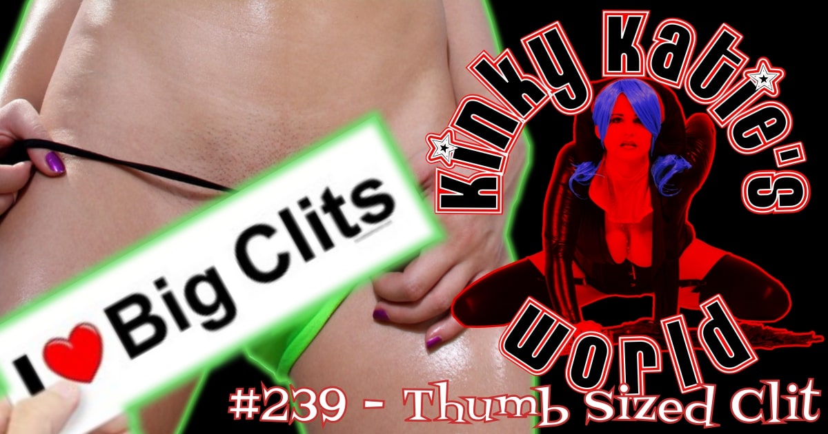 You are currently viewing #239 – Thumb Sized Clit