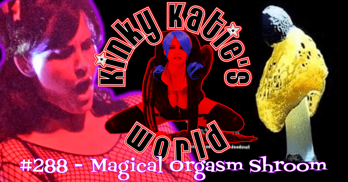 You are currently viewing #288 – Magical Orgasm Shroom
