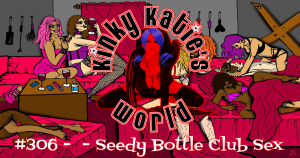 Read more about the article #306 – Seedy Bottle Club Sex