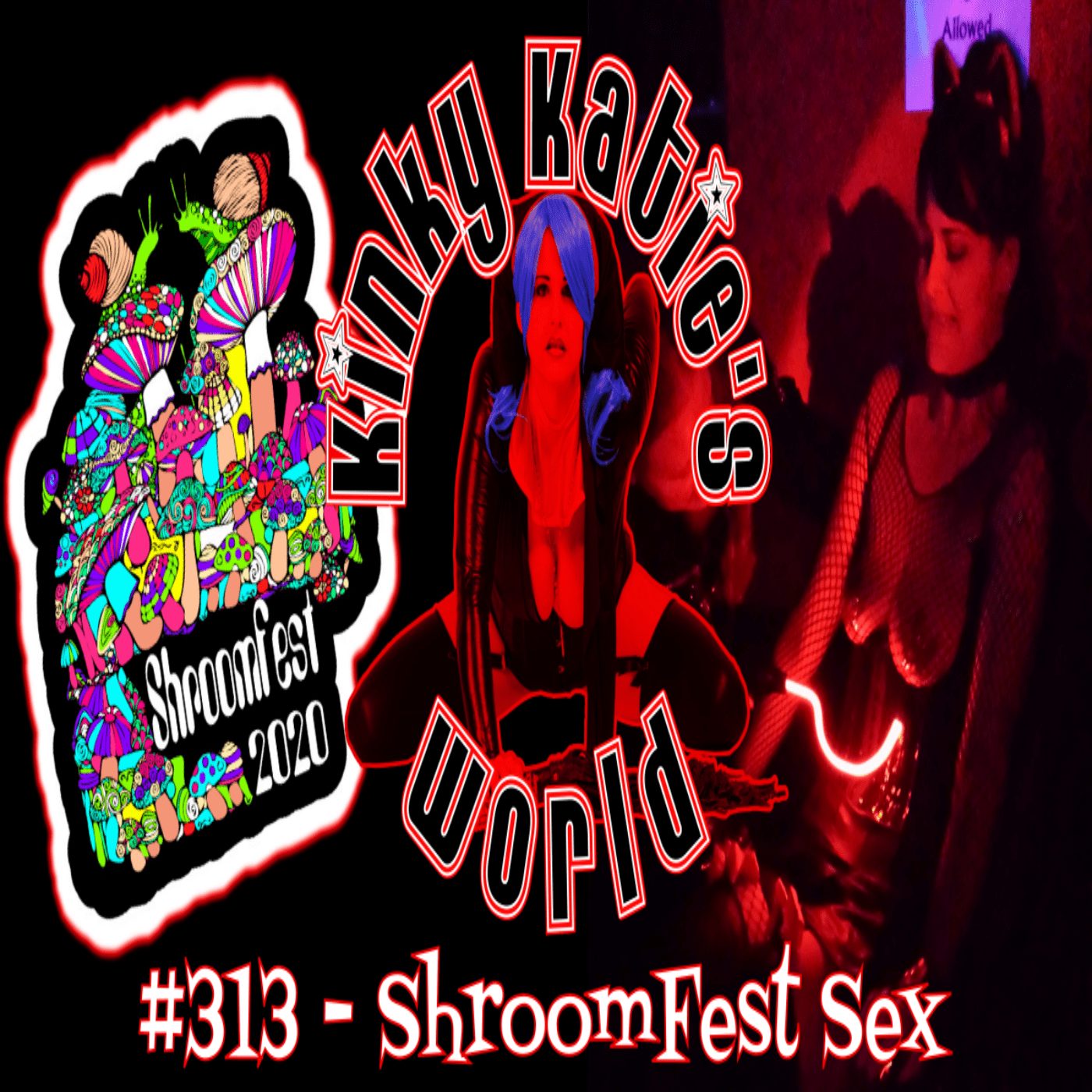 #313 – Shroomfest Sex