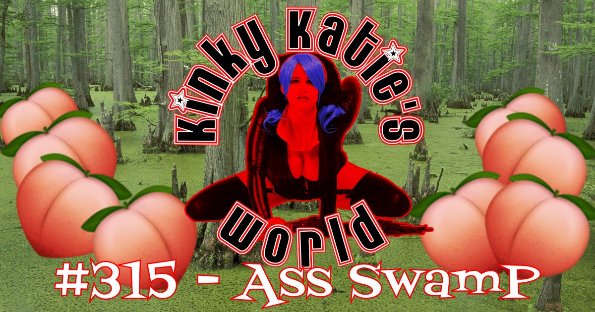 You are currently viewing #315 – Ass Swamp