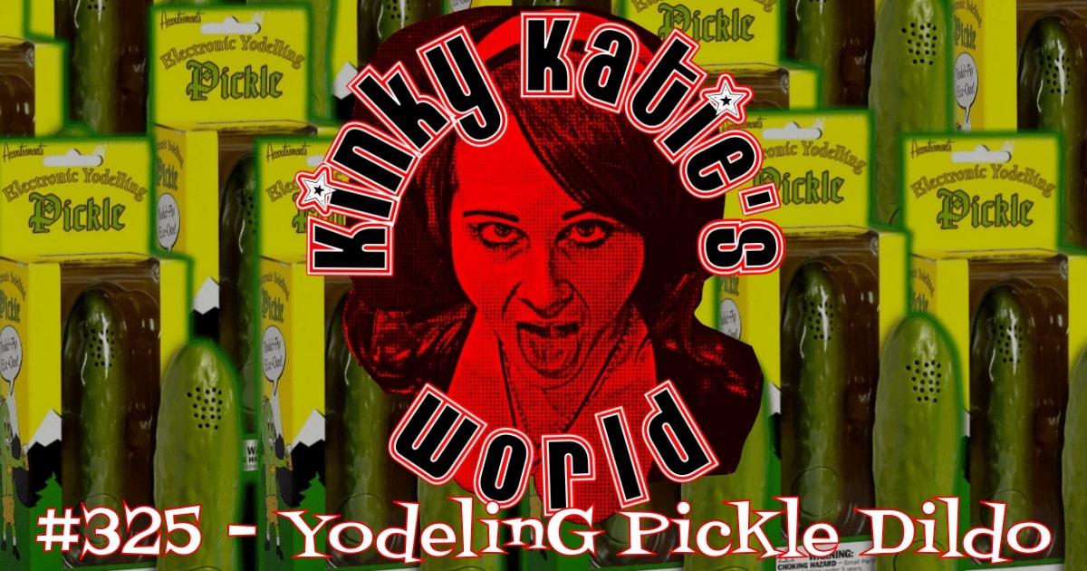 You are currently viewing #335 – Yodeling Pickle Dildo
