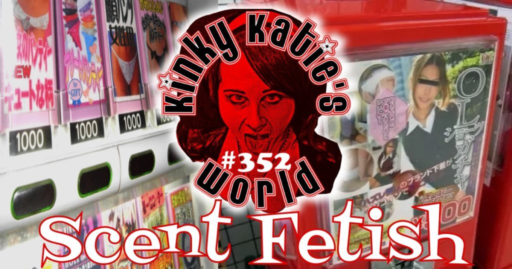 Kinky Katies World 352 Scent Fetish Kinky Katie Radio