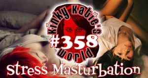 Read more about the article #358 – Stress Masturbation