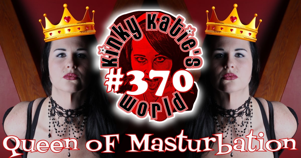 You are currently viewing #370 – Queen of Masturbation