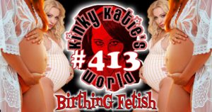 Read more about the article #413 – Birthing Fetish