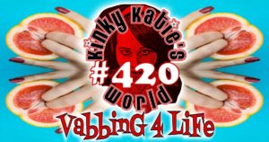 Read more about the article #420 – Vabbing 4 Life