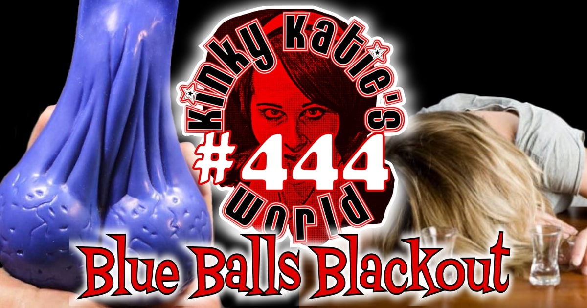 You are currently viewing #444 – Blue Balls Blackout