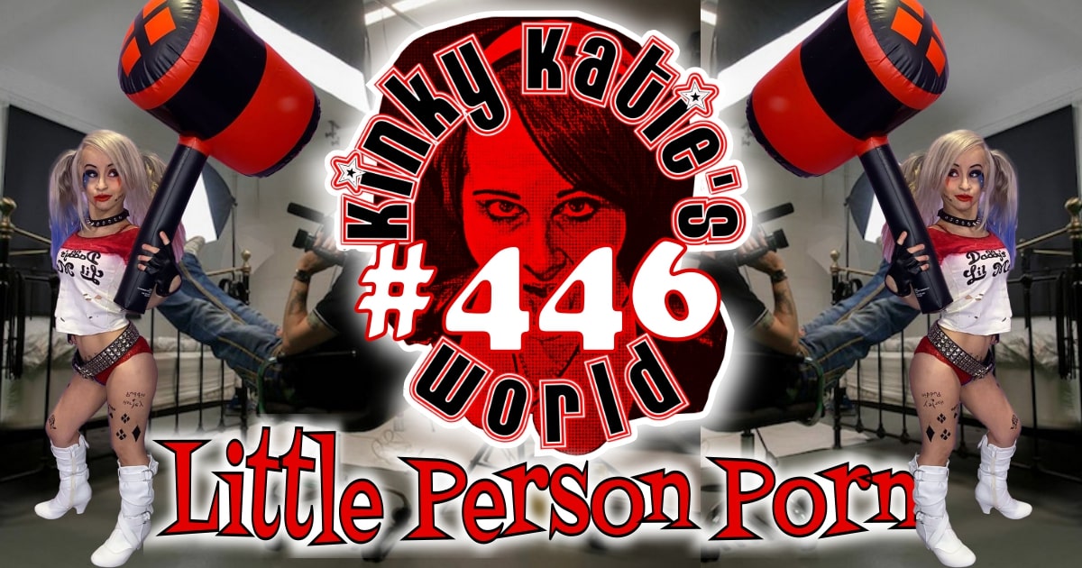 Kinky Katie's World #446 - Little Person Porn | Kinky Katie Radio
