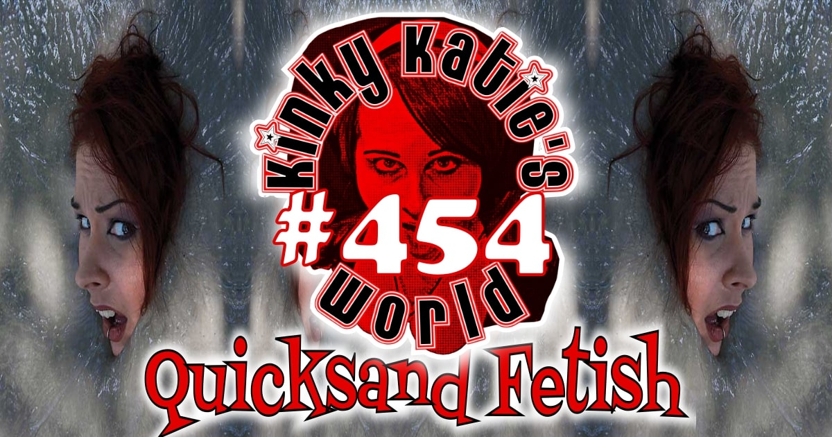 You are currently viewing #454 – Quicksand Fetish