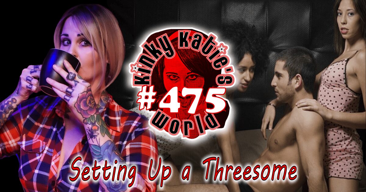 You are currently viewing #475 – Setting Up a Threesome